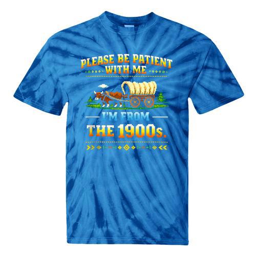 Vintage Please Be Patient With Me I'm From The 1900s Tie-Dye T-Shirts - Figerry