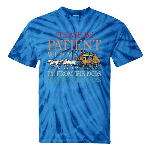 Vintage Please Be Patient With Me I'm From The 1900s Trendy Tie-Dye T-Shirts - Figerry