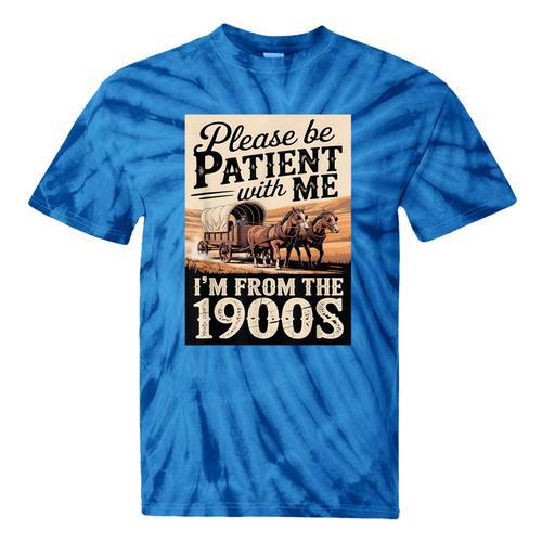 Vintage Saying Please Be Patient With Me I'm From The 1900s Tie-Dye T-Shirts - Figerry