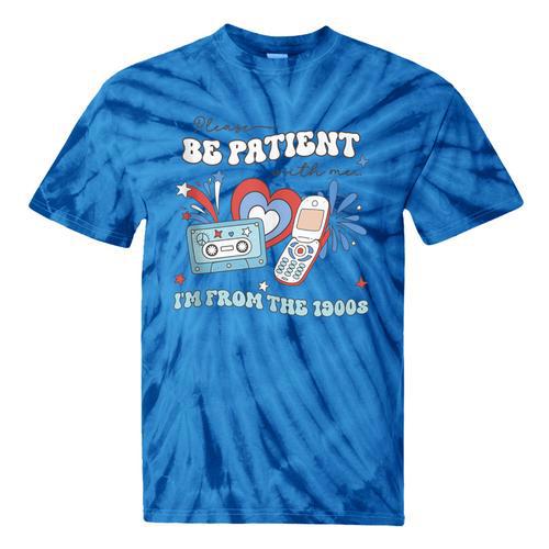 4th Of July Please Be Patient With Me I'm From The 1900s Tie-Dye T-Shirts - Figerry