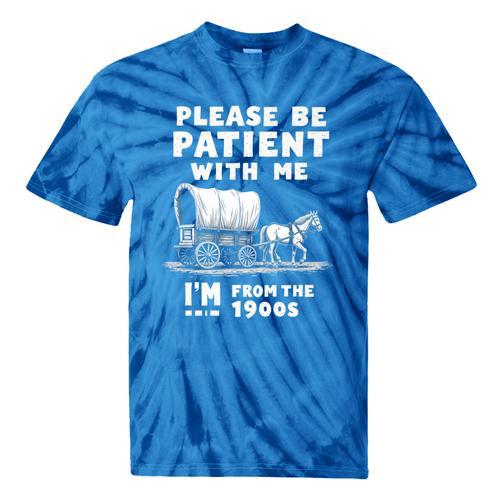 Amusing Wagon Pace Please Be Patient I'm From The 1900s Premium Tie-Dye T-Shirts - Figerry