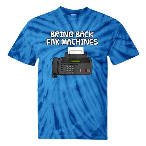 Bring Back Fax Machines Office Sarcasm Nostalgia Tie-Dye T-Shirts - Figerry