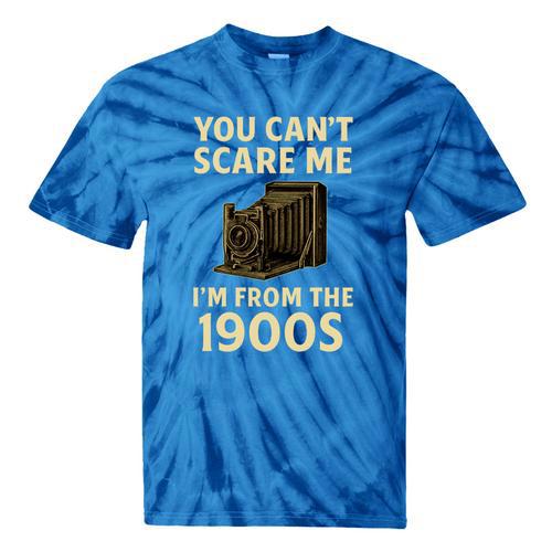 You Can't Scare Me I'm From The 1900s Vintage Camera Tie-Dye T-Shirts - Figerry