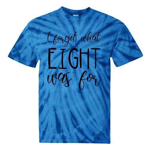 I Forget What 8 Was For Nostalgia Vintage Humor Tie-Dye T-Shirts - Figerry
