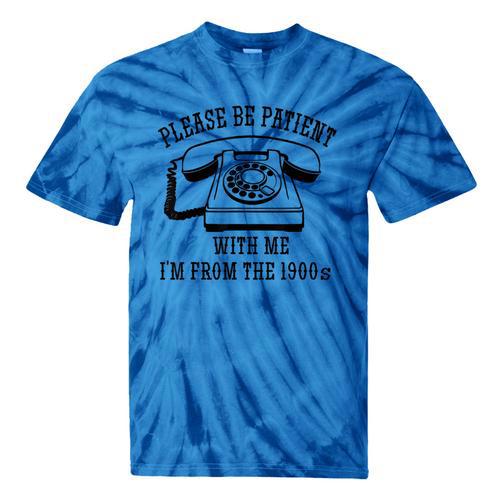 Funny Slogan Patient I'm From The 1900s Tie-Dye T-Shirts - Figerry