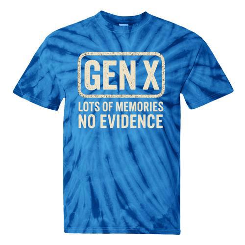 Gen X Lots Of Memories No Evidence Retro Nostalgia Tie-Dye T-Shirts - Figerry