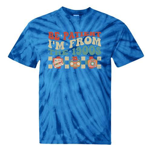 Groovy Please Be Patient With Me I'm From The 1900s Vintage Tie-Dye T-Shirts - Figerry