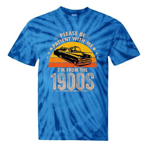 Humorous Saying Please Be Patient With Me I'm From The 1900s Premium Tie-Dye T-Shirts - Figerry