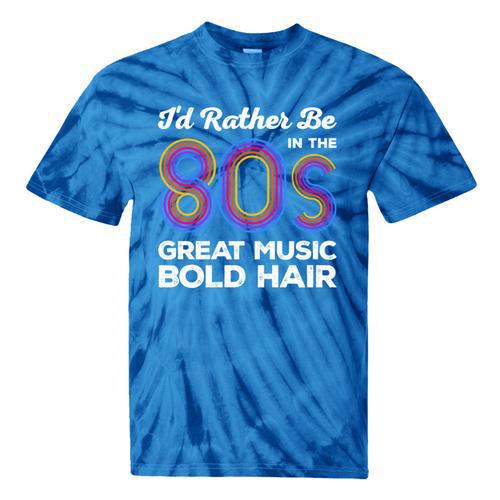 I'd Rather Be In The 80s Iconic Music Nostalgia Vintage Tie-Dye T-Shirts - Figerry