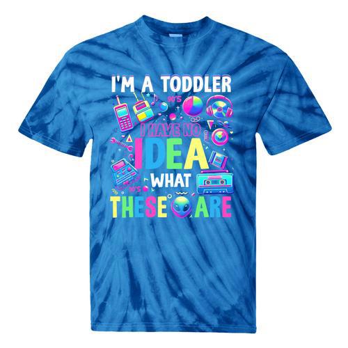 I'm A Toddler I Have No Ideas Retro Vintage 90s Nostalgia Tie-Dye T-Shirts - Figerry