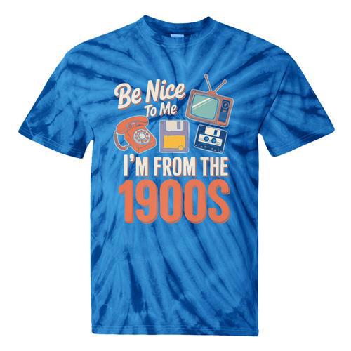 Be Nice To Me I'm From The 1900s Premium Tie-Dye T-Shirts - Figerry