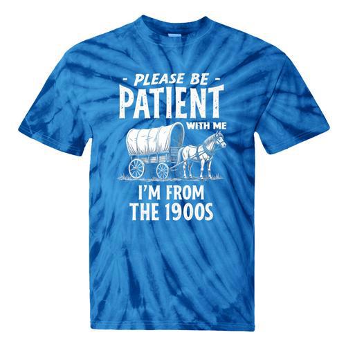 Nostalgic Wagon Jest Please Be Patient I'm From The 1900s Premium Tie-Dye T-Shirts - Figerry