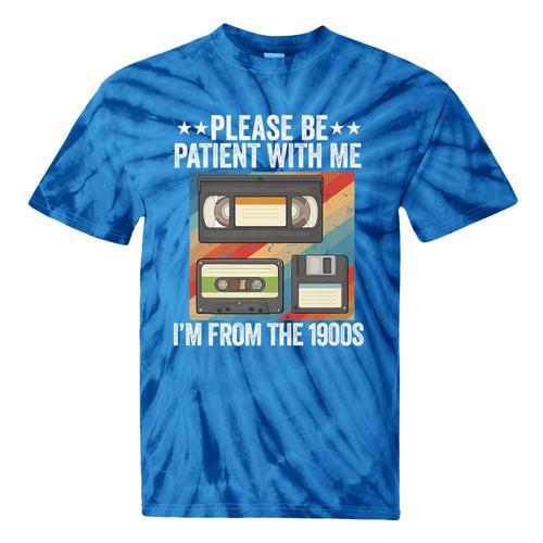 Be Patient With Me I'm From The 1900s Premium Tie-Dye T-Shirts - Figerry