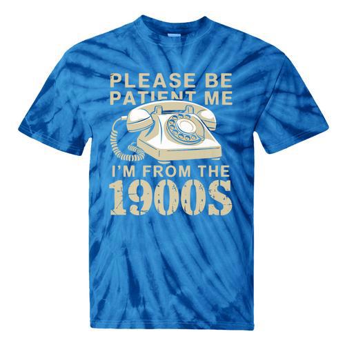 Patient Me I'm From The 1900s Premium Tie-Dye T-Shirts - Figerry