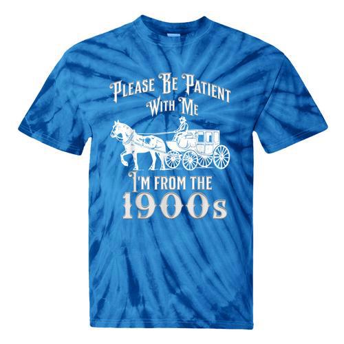 Be Patient With Me I'm From The 1900s Vintage Product Tie-Dye T-Shirts - Figerry