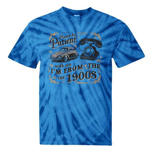 Please B Patient With Me I'm From The 1900s Vintage Tie-Dye T-Shirts - Figerry