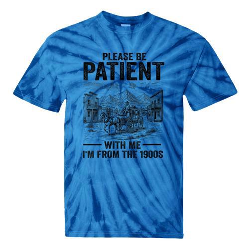 Please Be-Patient With-Me I'm From The 1900s Oregon Trail Tie-Dye T-Shirts - Figerry
