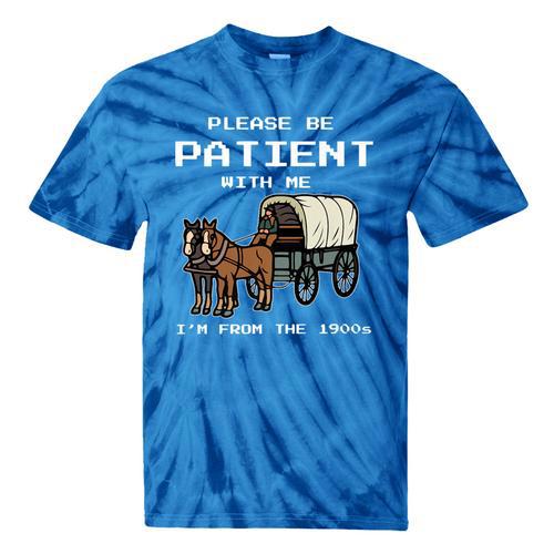 Please Be Patient I'm From The 1900s Amish Wagon & Vintage Premium Tie-Dye T-Shirts - Figerry