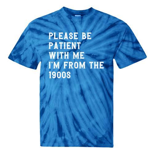 Please Be Patient With Me I'm From The 1900s Antique Tie-Dye T-Shirts - Figerry