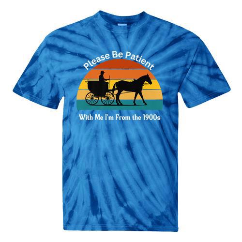 Please Be Patient With Me I'm From The 1900s Apparel Premium Tie-Dye T-Shirts - Figerry