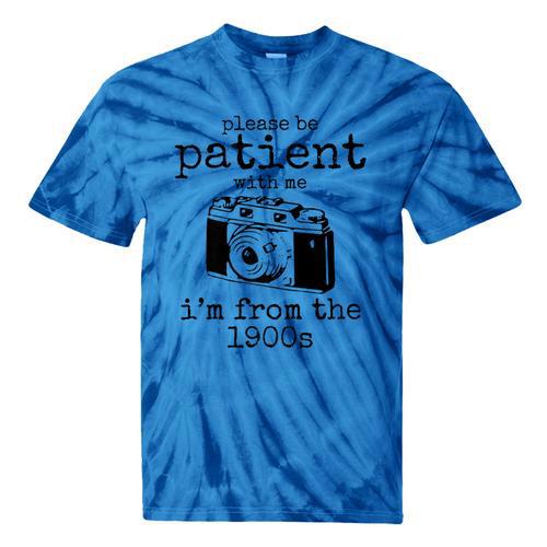 Please Be Patient With Me I'm From The 1900s Camera Premium Tie-Dye T-Shirts - Figerry