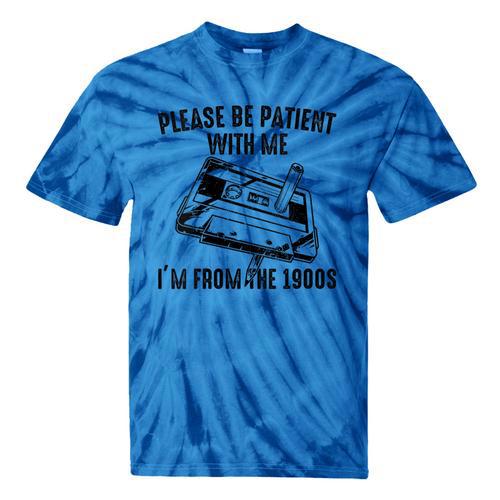 Please Be Patient With Me I'm From The 1900s Cassette Pencil Tie-Dye T-Shirts - Figerry