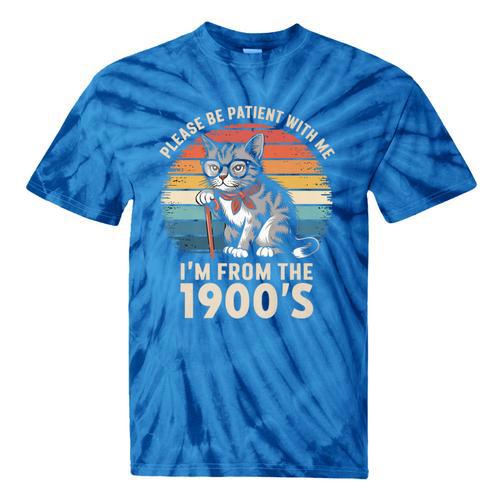 Please Be Patient With Me I'm From The 1900s Cat Premium Tie-Dye T-Shirts - Figerry