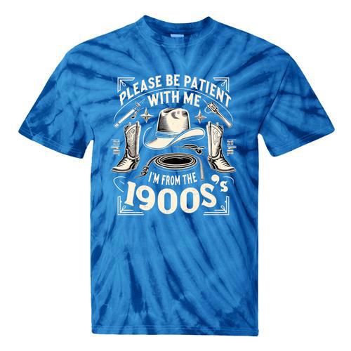Please Be Patient With Me I'm From The 1900s Cowboy Quote Premium Tie-Dye T-Shirts - Figerry
