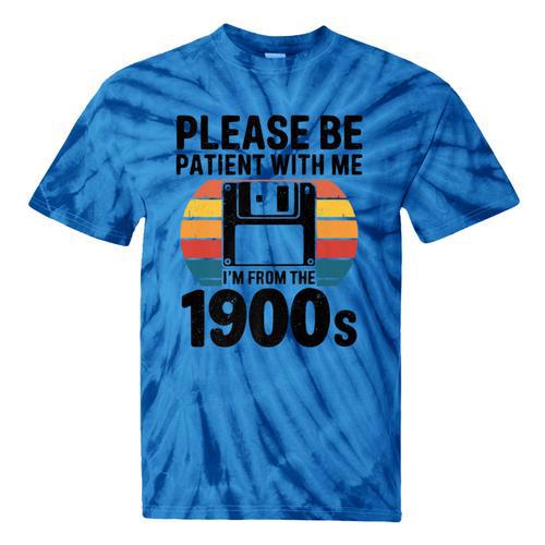 Please Be Patient With Me I'm From The 1900s Floppy Disk Premium Tie-Dye T-Shirts - Figerry