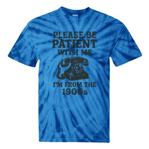 Please Be Patient With Me I'm From The 1900s Funny Premium Tri-Blend Tie-Dye T-Shirts - Figerry