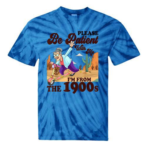 Please Be Patient With Me I'm From The 1900s Gen X Boomer Tie-Dye T-Shirts - Figerry