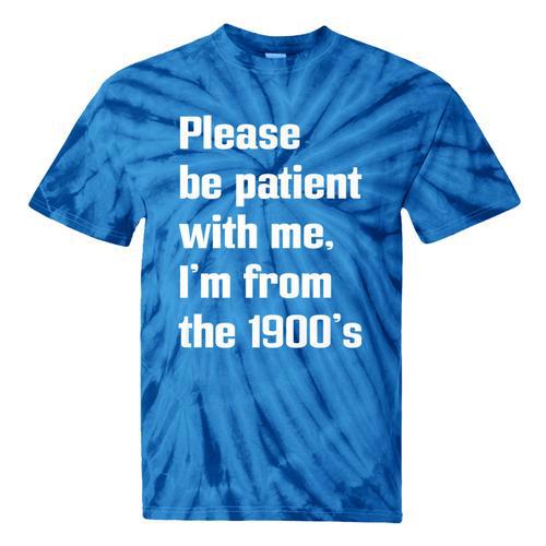 Please Be Patient With Me I'm From The 1900s Generation X Premium Tie-Dye T-Shirts - Figerry