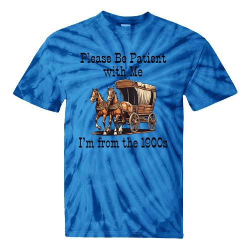 Please Be Patient With Me I'm From The 1900s Horse Wagon 90s Tie-Dye T-Shirts - Figerry