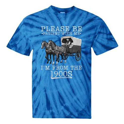 Please Be Patient With Me I'm From The 1900s Humorous Saying Premium Tri-Blend Tie-Dye T-Shirts - Figerry