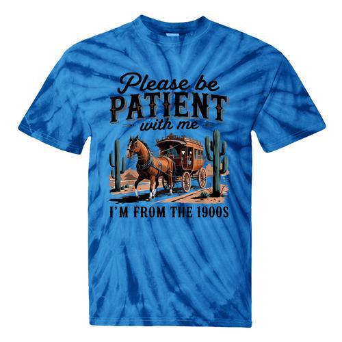 Please Be Patient With Me I'm From The 1900s For Men Women Tie-Dye T-Shirts - Figerry