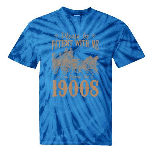 Please Be Patient I'm From The 1900s Mom Dad Men Women Tie-Dye T-Shirts - Figerry