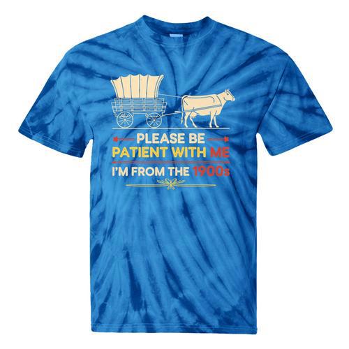 Please Be Patient With Me I'm From The 1900s Old Tee Premium Tie-Dye T-Shirts - Figerry