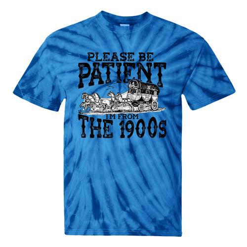 Please Be Patient With Me I'm From The 1900s Old Vintage Premium Tie-Dye T-Shirts - Figerry