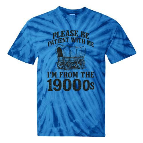 Please Be Patient I'm From The 1900s Premium Tri-Blend Tie-Dye T-Shirts - Figerry
