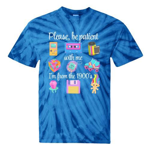 Please Be Patient With Me I'm From The 1900s Retro 90's Tie-Dye T-Shirts - Figerry