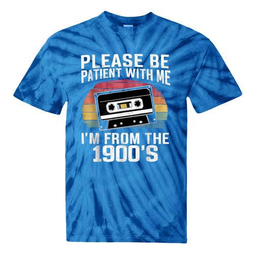 Please Be Patient With Me I'm From The 1900s Retro 90s Tie-Dye T-Shirts - Figerry