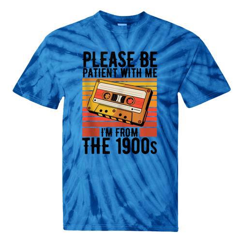 Please Be Patient With Me I'm From The 1900s Retro Birthday Tie-Dye T-Shirts - Figerry