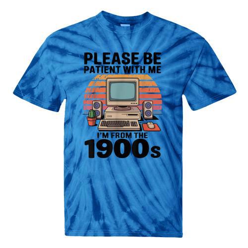 Please Be Patient I'm From The 1900s Retro Computer Geek Tie-Dye T-Shirts - Figerry