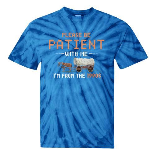 Please Be Patient With Me I'm From The 1900s Retro Trail Tie-Dye T-Shirts - Figerry