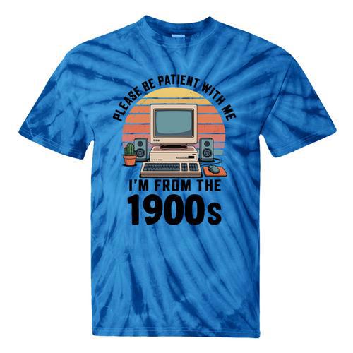 Please Be Patient I'm From The 1900s Retro Vintage Computer Tie-Dye T-Shirts - Figerry