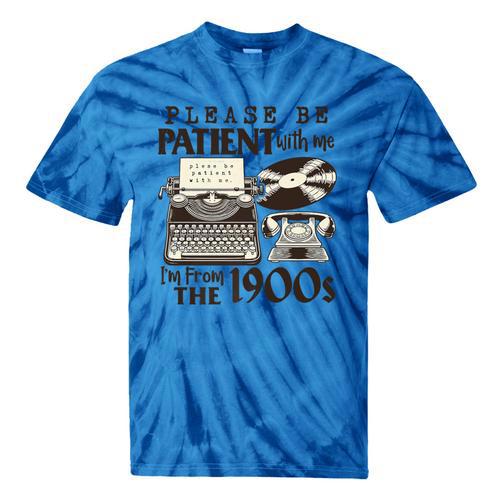 Please Be Patient I'm From The 1900s Retro Vintage Theme Premium Tie-Dye T-Shirts - Figerry