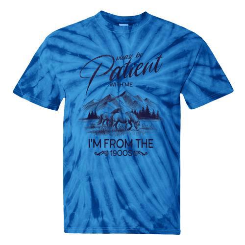 Please Be Patient With Me I'm From The 1900s Rustic Western Tie-Dye T-Shirts - Figerry