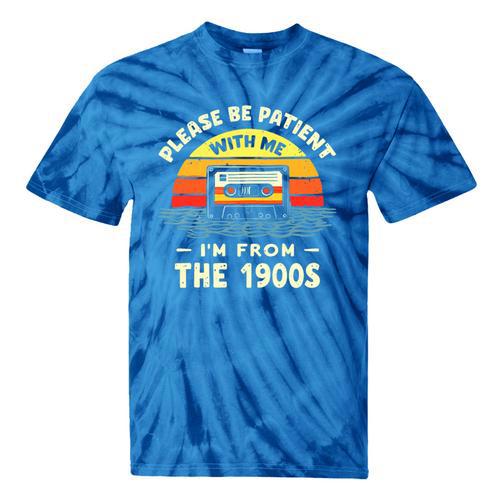 Please Be Patient With Me I'm From The 1900s Shirt Men Women Premium Tri-Blend Tie-Dye T-Shirts - Figerry