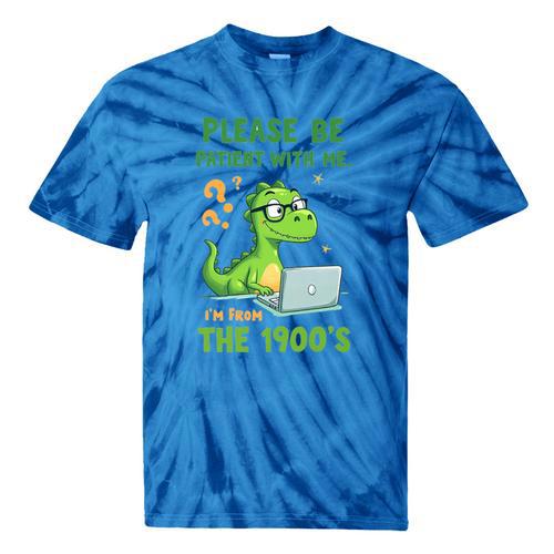 Please Be Patient With Me I'm From The 1900s Soft Tee Premium Tie-Dye T-Shirts - Figerry