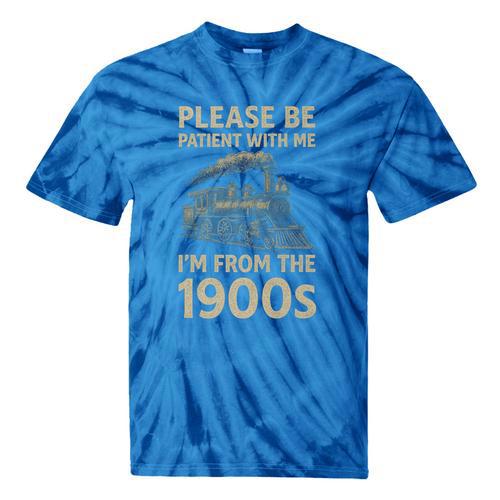 Please Be Patient With Me I'm From The 1900s Steam Train Premium Tie-Dye T-Shirts - Figerry